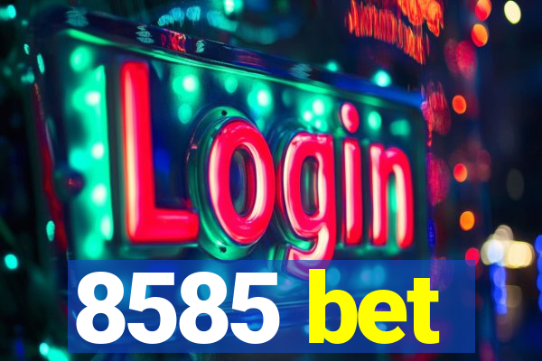 8585 bet